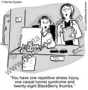 You have one repetitive stress injury, one carpal tunnel syndrome and ...