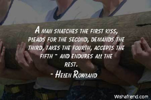 men-A man snatches the first kiss, pleads for the second, demands the ...