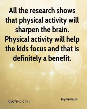 shows that physical activity will sharpen the brain. Physical activity ...