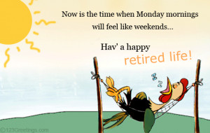 funny ecard to wish someone a happy retired life.