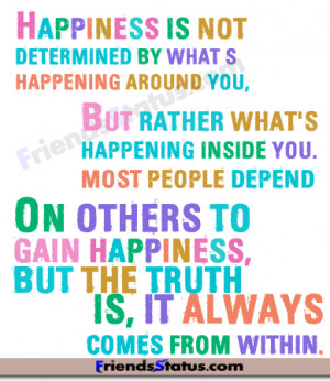 Happiness Comes From within Quotes http://www.friendsstatus.com ...