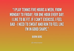 play tennis five hours a week, from Monday to Friday, for one hour ...