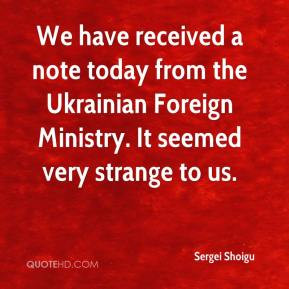 We have received a note today from the Ukrainian Foreign Ministry It