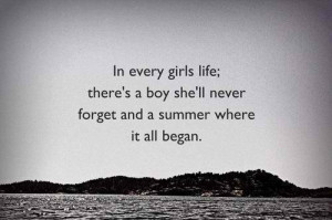... Boy She’ll Never Forget And a Summer Where It All Began ~ Love Quote