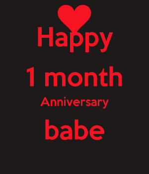 Happy 1 Month Anniversary