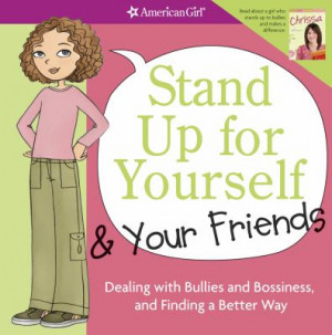 Stand Up for Yourself & Your Friends: Dealing with Bullies and ...