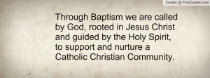 Through Baptism we are called by God, rooted in Jesus Christ and ...