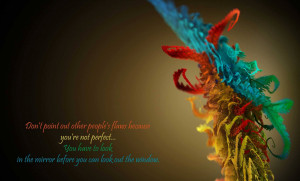 Don’t point out other people’s flaws because you’re not perfect ...