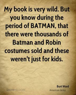 More Burt Ward Quotes