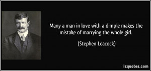 Many a man in love with a dimple makes the mistake of marrying the ...