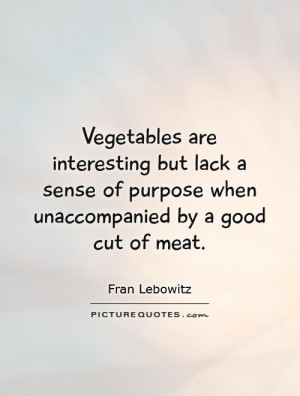 Vegetables are interesting but lack a sense of purpose when ...