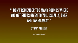 don't remember too many rounds where you get shots given to you ...