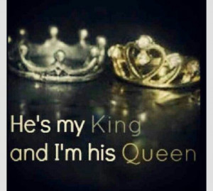 He's my king and I'm his queen