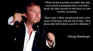 Doug Stanhope... wrong but somehow still rings true. Frederick ...