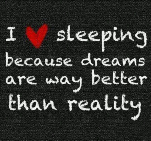 Dreams better than reality