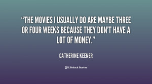 The movies I usually do are maybe three or four weeks because they don ...