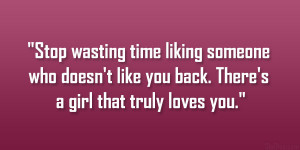time liking someone who doesn’t like you back. There’s a girl ...