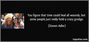 ... , but some people just really hold a crazy grudge. - Steven Adler