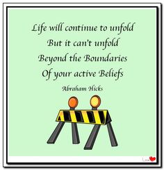 ... boundaries of your active beliefs. Abraham-Hicks Quotes (AHQ2973) #