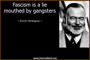 ... lie mouthed by gangsters - Ernest Hemingway Quotes - StatusMind.com