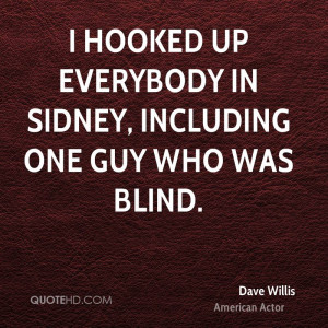 hooked up everybody in Sidney, including one guy who was blind.