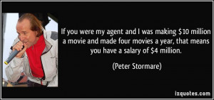 agent and I was making $10 million a movie and made four movies a year ...