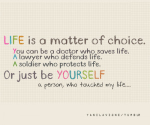 Life Is A Matter Of Choice