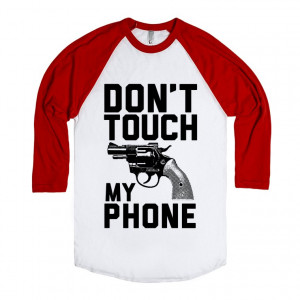 don-t-touch-my-phone.american-apparel-unisex-baseball-tee.white-red ...