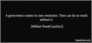 government creates its own revolution. There can be no revolt ...