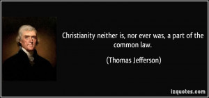 ... neither is, nor ever was, a part of the common law. - Thomas Jefferson