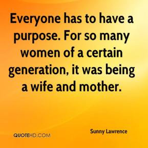 ... purpose. For so many women of a certain generation, it was being a