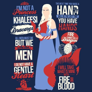 Quotes of the Mother of Dragons>>lol I quote the hands one all the ...
