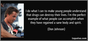 do what I can to make young people understand that drugs can destroy ...