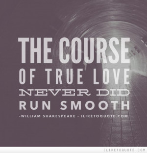 The Course of Love Never Did Run Smooth