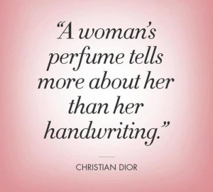 woman's perfume tells more about her than her handwriting.