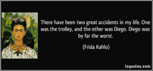 There have been two great accidents in my life. One was the trolley ...