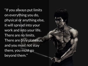 bruce lee quotes If you always put limits on everything you do ...