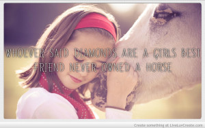 ... said_diamonds_are_a_girls_best_friend_never_owned_a_horse-321416.jpg?i