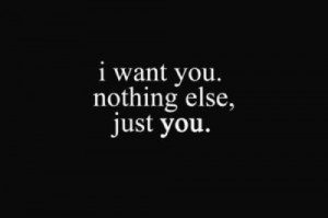 love you i want you nothing else just you love quote love photo love ...