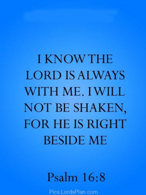 know the lord is always with me, Beautiful bible verse where it is ...