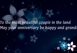 To the most beautiful couple in the landMay your anniversary be happy ...