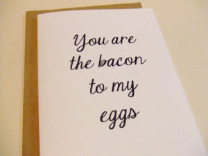 SALE - The Bacon To My Eggs - Love Fun Quote Note Card