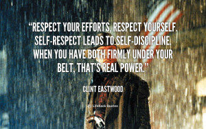 quote-Clint-Eastwood-respect-your-efforts-respect-yourself-self ...