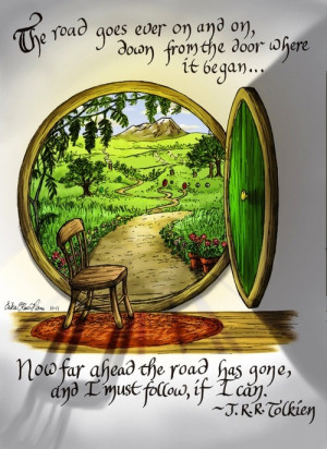 ... if I can…— The Road Goes Ever On, The Hobbit, by J. R. R. Tolkien