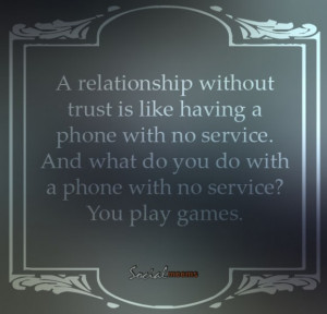 Relationship Will No Trust Is Like Having A Phone With NO Service.