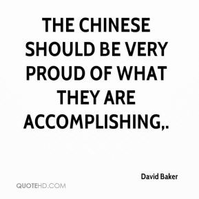 David Baker - The Chinese should be very proud of what they are ...