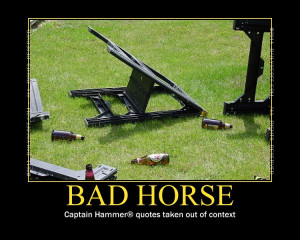 Bad Horse - Captain Hammer quotes taken out of context c/o Gravelle's ...