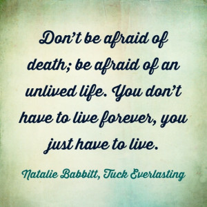 Quotes, Life, Quotes People'S Inspiration, Tuck Everlasting Quotes ...