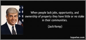 When people lack jobs, opportunity, and ownership of property they ...