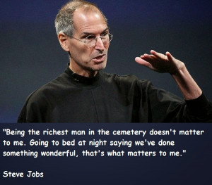 ... something wonderful… that’s what matters to me. ” ~ Steve Jobs